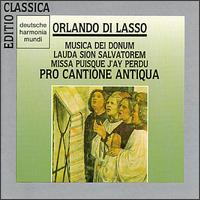 Orlando di Lasso: Musica Dei Donum; Lauda Sion Salvatorem; Missa Puisque J'ay Perdu - Pro Cantione Antiqua