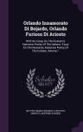 Orlando Innamorato Di Bojardo, Orlando Furioso Di Ariosto: With An Essay On The Romantic Narrative Poetry Of The Italians. Essai On The Romantic Narrative Poetry Of The Italians, Volume 1