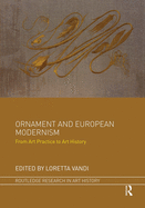 Ornament and European Modernism: From Art Practice to Art History