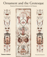 Ornament and the Grotesque: Fantastical Decoration from Antiquity to Art Nouveau