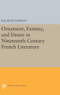 Ornament, Fantasy, and Desire in Nineteenth-Century French Literature