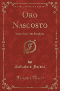 Oro Nascosto: Scene Della Vita Borghese (Classic Reprint)