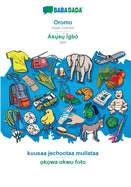 Oromo - ss gb, kuusaa jechootaa mullataa: BABADADA Afaan Oromoo - Igbo, visual dictionary