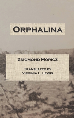 Orphalina - Lewis, Virginia L (Translated by), and Mricz, Zsigmond