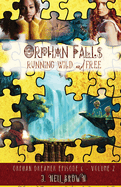 Orphan Falls: Running Wild and Free: Part Two