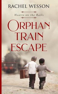 Orphan Train Escape - Wesson, Rachel