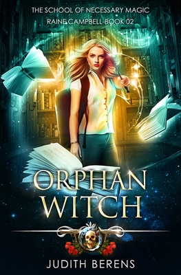 Orphan Witch: School of Necessary Magic: Raine Campbell Book 2 - Carr, Martha, and Anderle, Michael