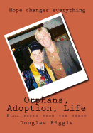 Orphans, Adoption, Life: Blog Posts from the Heart