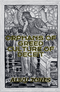 Orphans of Greed Culture of Deceit