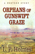 Orphans of Gunswift Graze: A Western Story
