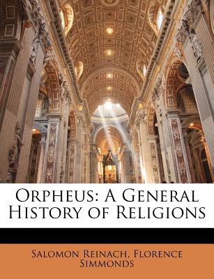 Orpheus: A General History of Religions - Reinach, Salomon