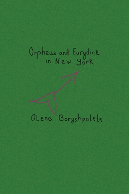 Orpheus and Eurydice in New York - Boryshpolets, Olena, and Fraze-Frazenko, Oleksandr (Translated by)