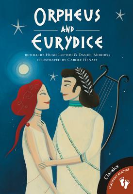 Orpheus and Eurydice - Lupton, Hugh (Retold by), and Morden, Daniel (Retold by)