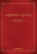 Orpheus Rising: By Sam And His Father John/With Some Help From A Very Wise Elephant/Who Likes To Dance