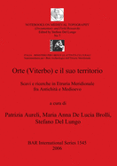 Orte (Viterbo) e il suo territorio: Scavi e ricerche in Etruria Meridionale fra Antichit e Medioevo