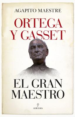 Ortega Y Gasset, El Gran Maestro - Maestre, Agapito