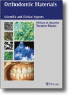 Orthodontic Materials: Scientific and Clinical Aspects - Brantley, William A, and Eliades, Theodore, and Eliades, George (Contributions by)