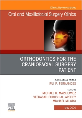 Orthodontics for the Craniofacial Surgery Patient - Markiewicz, Michael R., DDS, MPH, MD, FACS (Editor), and Allareddy, Veerasathpurush (Editor), and Miloro, Michael, DMD, MD...
