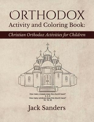 Orthodox Activity and Coloring Book: Christian Orthodox Activities for Children - Sanders, Jack, Professor