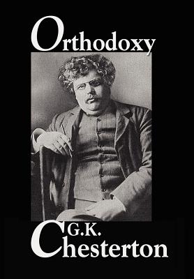 Orthodoxy - Chesterton, G K