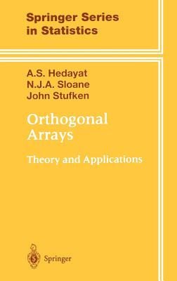 Orthogonal Arrays: Theory and Applications - Hedayat, A S, and Sloane, N J a, and Stufken, John