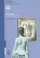 Orthopdie - Geschichte und Zukunft: Museumskatalog