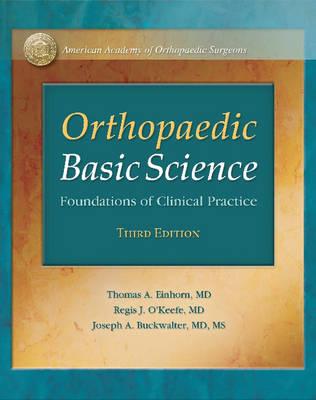 Orthopaedic Basic Science - Einhorn, Thomas A, MD (Editor), and O'Keefe, Regis J (Editor), and Buckwalter, Joseph A (Editor)