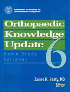 Orthopaedic Knowledge Update 6: Home Study Syllabus - Beaty, James H, MD