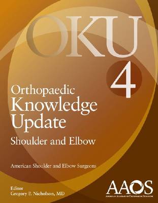 Orthopaedic Knowledge Update: Shoulder and Elbow 4 - Nicholson, Gregory P. (Editor)