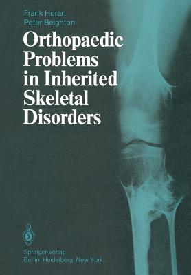 Orthopaedic Problems in Inherited Skeletal Disorders - Horan, F, and Sharrard, W J W (Foreword by), and Beighton, P