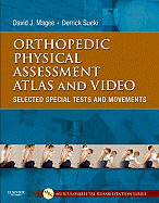 Orthopedic Physical Assessment Atlas and Video: Selected Special Tests and Movements
