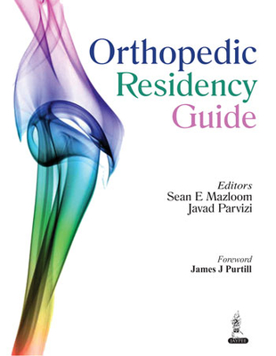 Orthopedic Residency Guide - Mazloom, Sean E, and Parvizi, Javad