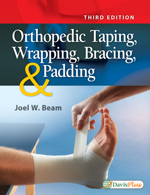 Orthopedic Taping, Wrapping, Bracing, and Padding - Beam, Joel W, Edd, Atc