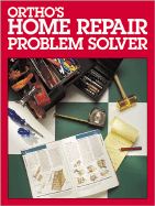 Ortho's Home Repair Problem Solver - Ortho Books (Editor), and Beckstrom, Robert J