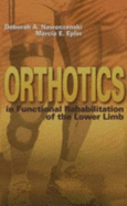 Orthotics in Functional Rehabilitation of the Lower Limb - Nawoczenski, Deborah A, and Epler, Marcia E, PhD, PT, Atc