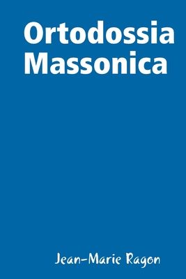 Ortodossia Massonica - Ragon, Jean-Marie