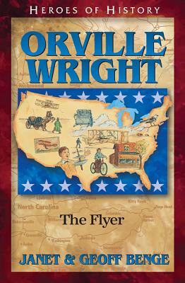 Orville Wright: The Flyer - Benge, Janet, and Geoff, Benge