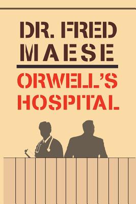 Orwell's Hospital - Maese, Dr Fred