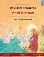 Os Cisnes Selvagens - D'w?ll Schwanen (portugu?s - luxemburgu?s): Livro infantil bilingue adaptado de um conto de fadas de Hans Christian Andersen