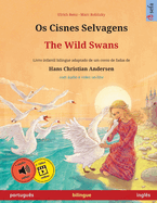 Os Cisnes Selvagens - The Wild Swans (portugus - ingls): Livro infantil bilingue adaptado de um conto de fadas de Hans Christian Andersen, com udio on-line