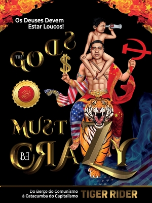 Os Deuses Devem Estar Loucos! (The Gods Must Be Crazy!): Do Bero do Comunismo  Catacumba do Capitalismo - Rider, Tiger, and Madapat, Saji, and Mavericks, Epm