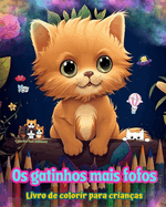 Os gatinhos mais fofos - Livro de colorir para crian?as - Cenas criativas e engra?adas de gatos felizes: Desenhos encantadores que estimulam a criatividade e a divers?o das crian?as