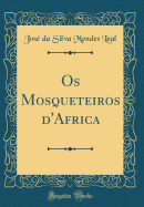 OS Mosqueteiros d'Africa (Classic Reprint)