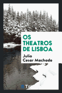 OS Theatros de Lisboa;