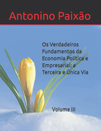 Os Verdadeiros Fundamentos da Economia Poltica e Empresarial: a Terceira e nica Via: Volume III