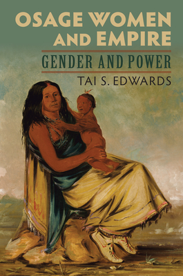 Osage Women and Empire: Gender and Power - Edwards, Tai