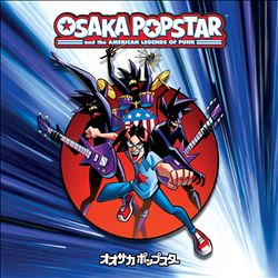 Osaka Popstar and the American Legends of Punk [Expanded Edition]