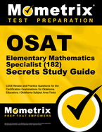 OSAT Elementary Mathematics Specialist (182) Secrets Study Guide: CEOE Review and Practice Questions for the Certification Examinations for Oklahoma Educators / Oklahoma Subject Area Tests