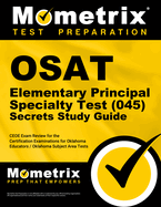 Osat Elementary Principal Specialty Test (045) Secrets Study Guide: MTEL Test Practice Questions & Exam Review for the Massachusetts Tests for Educator Licensure