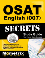 Osat English (007) Secrets Study Guide: Ceoe Exam Review for the Certification Examinations for Oklahoma Educators / Oklahoma Subject Area Tests